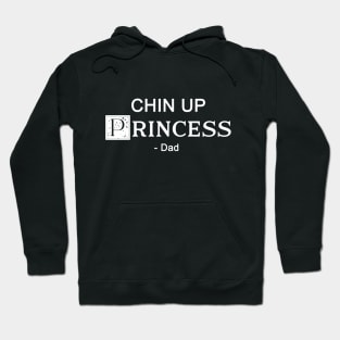 Chin up Princess- DAD 3 Hoodie